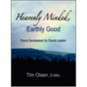 Heavenly Minded, Earthly Good door E. Olsen Timothy
