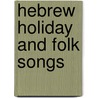Hebrew Holiday and Folk Songs door Onbekend