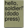 Hello, Soldier!' (Dodo Press) door Edward Dyson