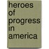 Heroes Of Progress In America