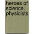Heroes Of Science. Physicists