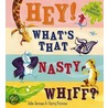 Hey! What's That Nasty Whiff? door Julia Jarman