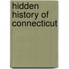 Hidden History of Connecticut door Wilson H. Faude