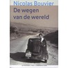 De wegen van de wereld door Nicolas Bouvier