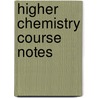 Higher Chemistry Course Notes door Sandy Herd