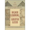 Higher Learning, Greater Good door Walter W. McMahon