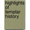 Highlights of Templar History door William Moseley Brown