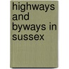 Highways And Byways In Sussex by V.E. Lucas