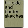 Hill-Side And Border Sketches door William Hamilton Maxwell