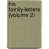 His Family-Letters (Volume 2)