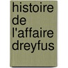 Histoire De L'Affaire Dreyfus door Onbekend