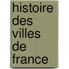Histoire Des Villes de France door Aristide Guilbert