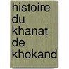 Histoire Du Khanat de Khokand door Vladimir Petrovich Nalivkin