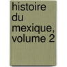 Histoire Du Mexique, Volume 2 door Fernando Alvarado Tezozomoc
