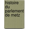 Histoire Du Parlement de Metz door Emmanuel Michel
