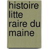 Histoire Litte Raire Du Maine door Barthelemy Haureau