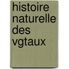 Histoire Naturelle Des Vgtaux door Ï¿½Douard Spach