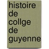 Histoire de Collge de Guyenne by Ernest Gaullieur