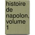 Histoire de Napolon, Volume 1