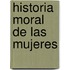 Historia Moral de Las Mujeres