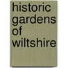 Historic Gardens Of Wiltshire door Timothy Mowl