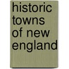 Historic Towns of New England door Lyman P. Powell
