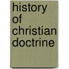 History Of Christian Doctrine by Henry Clay Sheldon