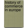History Of Commerce In Europe door Henry de Beltgens Gibbins
