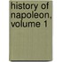 History Of Napoleon, Volume 1