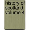 History Of Scotland, Volume 4 door Patrick Fraser Tytler