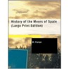 History Of The Moors Of Spain by M. Florian