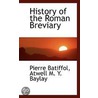 History Of The Roman Breviary door Pierre Batiffol