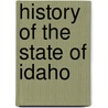 History Of The State Of Idaho by Cornelius James Brosnan