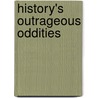 History's Outrageous Oddities door Bill Coate