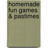 Homemade Fun Games & Pastimes door Faye Reineberg Holt