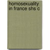 Homosexuality In France Shs C door Jeffrey Merrick