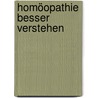 Homöopathie besser verstehen by Christoph Trapp