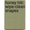 Honey Hill: Wipe-Clean Shapes by Dubravka Kolanovic