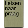 Fietsen naar Praag