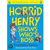 Horrid Henry Shows Who's Boss door Francesca Simon