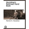 Houlahan's Railroad Hand Book door Patrick H. Houlahan