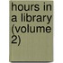 Hours In A Library (Volume 2)