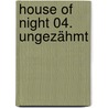House of Night 04. Ungezähmt by P-C. Cast