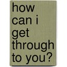 How Can I Get Through to You? door Mary Marshall