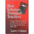 How Scholars Trumped Teachers