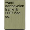Warm aanbevolen Frankrijk 2007 Ned. Ed. door Michelin 2007