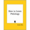 How To Learn Philology (1899) door Eustace Miles