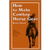 How To Make Cowboy Horse Gear door Bruce Grant
