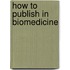 How To Publish In Biomedicine