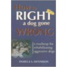 How To Right A Dog Gone Wrong door Pamela S. Dennison